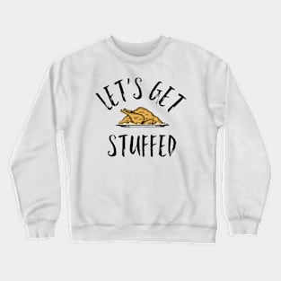 Let's Get Stuffed Crewneck Sweatshirt